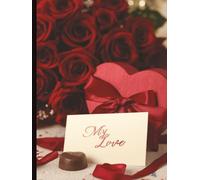 My Love Valentine Journal - Romantic Rose Notebook for Love Notes, Letters, and Daily Writing (6 x 8, Lined, 150 Pages)