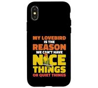 My Lovebird Is The Reason We Can't Have Nice Things Case for iPhone X/XS