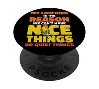 My Lovebird Is The Reason We Can't Have Nice Things PopSockets Adhesive PopGrip