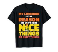 My Lovebird Is The Reason We Can't Have Nice Things T-Shirt