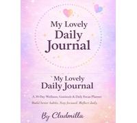 My Lovely Daily Journal: A Daily Planner for Gratitude, Habits & Focus