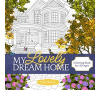 My Lovely Dream Home: Coloring Book for All Ages (My Dream Home Coloring Books)