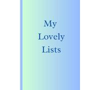 My Lovely Lists notebook: For all your lists, To-Do's & Goals