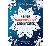 My Lovely Stars: Paper Montessori Snowflakes: Learn One Simple Paper-Cutting Technique and Discover 100 Handmade Paper Stars