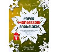 My Lovely Stars. Paper Montessori Snowflakes: Learn One Simple Paper-Cutting. Technique and Discover. 100 Handmade Paper Stars