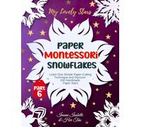 My Lovely Stars. Paper Montessori Snowflakes: Learn One Simple Paper-Cutting. Technique and Discover. 100 Handmade Paper Stars