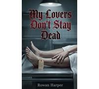 My Lovers Don’t Stay Dead: A Dark Paranormal Reverse Harem Romance with Necromancy
