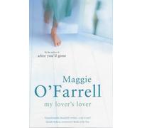 My Lover's Lover by Maggie O'Farrell (2002-04-08)