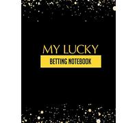 My Lucky Betting Notebook: Casino & Matched Betting Diary, Log - Custom Pages Username and Passwords for Each Bookie, Yearly, Monthly Profit Tracker, ... for Date/Bookie/Event Info/Profit / Loss