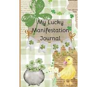 My Lucky Manifestation Journal: Daily Prompts for Gratitude, Positive Energy & Attracting Good Things