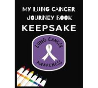 My Lung Cancer Journal Keepsake Coloring Book: Respiratory, Chest, Chemo, Stress Relief, Relaxation, Self-care, Smoking, COPD, Breathing, Respiratory