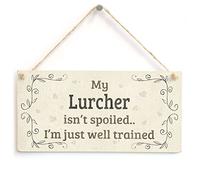 My Lurcher Isn’t Spoiled I’m Just Well Trained Hanging Sign