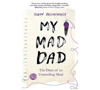 My Mad Dad: The Diary of an Unravelling Mind