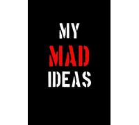My MAD Ideas - 6x9 inches 120 page Journal/Notebook for the twisted genius in your life: For those days when you need to jot down your thoughts on ... mayhem at the top of your to-do list...
