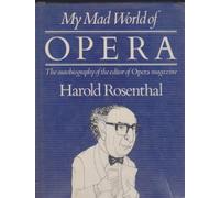 My Mad World of Opera: Autobiography of the Editor of "Opera" Magazine