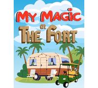 My Magic at The Fort: Campfires, Golf Carts, and Scavenger Hunts: A Camping Journal for Fort Families