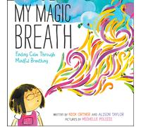 My Magic Breath : Finding Calm Through Mindful Breathing
