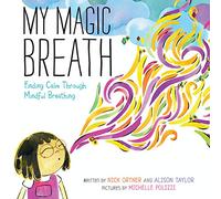 My Magic Breath: Finding Calm Through Mindful Breathing - An Interactive Meditation Picture Book About Managing Big Feelings for Kids (Ages 4-8)