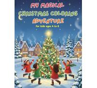 My Magic Christmas Coloring Book Adventure for Kids: 70 Easy & Fun Holiday Pages: Jumbo Christmas Coloring Book for Boys and Girls Ages 4, 5, 6, 7, 8 ... Reindeer & More | Large Print 8.5 x 11 Gift