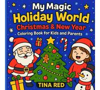 “My Magic Holiday World: Christmas & New Year Coloring Book for Kids and Parents”