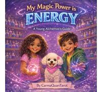 My Magic Power Is Energy: A Young Alchemist's Guide