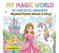 My Magic World Coloring Book: Princess, Unicorn, Fairy, and Mermaid Cute Coloring Book For Kids Ages 4-8
