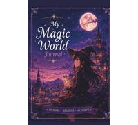 My Magic World Journal: A Place for Dreams, Thoughts and Stories