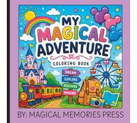 My Magical Adventure Coloring Book: Bold & Easy Coloring Pages for Kids Ages 3-8 Featuring Castles, Trains, Fireworks, Pirates, Fairytale Adventures & Magical Travel Fun
