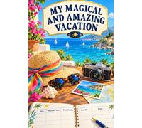 My Magical and Amazing Vacation: A Hardcover Travel Journal That Keeps Four Trips Forever | Every Day, Every Meal, Every Place, What It Cost and What It Was Worth | 6" x 9"