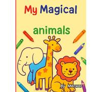 My Magical Animals ; Colouring book: “From Pandas to Dinosaurs-Every Animal Has a Magical Twist!”
