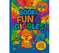 My Magical Book of Fun&Giggles: Packed with Laughs, Kind Words, and Creative Adventures!