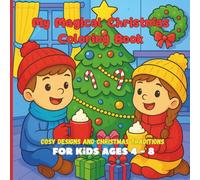 My Magical Christmas Coloring Book: Fun Holiday Coloring Pages and Christmas Story for Children Ages 4-8 - Family Traditions, Learn, Color, Celebrate ... your family while you are waiting for Santa!