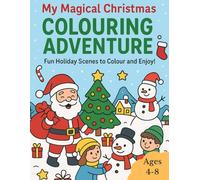 My Magical Christmas Colouring Adventure: Fun Holiday Scenes to Colour and Enjoy!