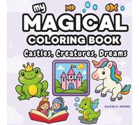 My Magical Coloring Book: Castles, Creatures, Dreams