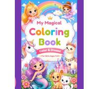 My Magical Coloring Book: Color & Dream! For Girls Ages 4-8 (Little Adventures)