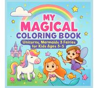 My Magical Coloring Book: Unicorns, Mermaids & Fairies