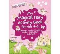 My Magical Fairy Activity Book for Girls Ages 4-6: Coloring, Mazes, Puzzles, Games & Creative Fun (Full Color): A Cute and Fun Fairy-Themed Activity Book to Boost Creativity and Learning