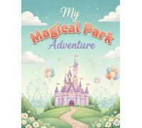 My Magical Park Adventure: Pink Edition: A Fun Travel Activity & Memory Book for Kids Filled With Coloring Pages, Vacation Prompts, Scavenger Hunts, Mazes