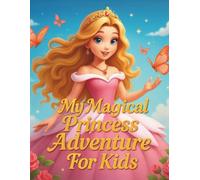 My Magical Princess Adventure: Coloring and Activity Book for Girls: A fun and creative princess-themed coloring book with puzzles, mazes, and magical ... for imaginative little girls ages 4-8!