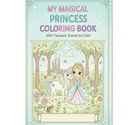 MY MAGICAL PRINCESS COLORING BOOK