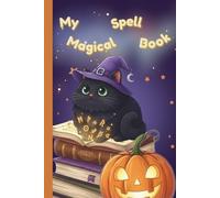 My Magical Spell Book: A Kawaii Witchcraft Grimoire Journal for Beginners With Spells Inside | Record Your Spells and Rituals | Featuring an Adorable Witchy Cat and Cute Halloween Aesthetic