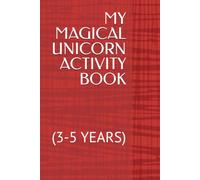 MY MAGICAL UNICORN ACTIVITY BOOK: (3-5 YEARS)