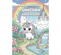 My Magical Unicorn Adventure: The ultimate unicorn colouring in book
