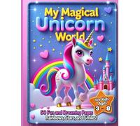 My Magical Unicorn World: 50 Fun and Dreamy Pages, Rainbow, Stars, and Smile. Magical Unicorn Coloring Book, Age 3-8 (A World of Colors)