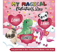 My Magical Valentine’s Day: Valentine’s Day Coloring Book for Kids Ages 3 and Up | Fun and Easy - Includes Unicorns, Dinosaurs, Mermaids, Dragons and ... Day Gift for Preschoolers, Toddlers and Kids