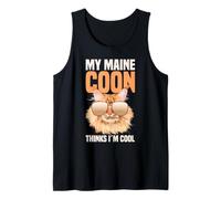 My Maine Coon Cat Thinks I`m Cool Tank Top