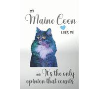 My Maine Coon Likes Me and, It's the Only Opinion that Counts: Sassy, Cute, Lined Journal Notebook for Maine Coon Cat Lovers & Maine Coon Cat Owners. ... Christmas, for Women, Men, Boys or Girls