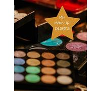 My Make Up Designs: Book of face chart templates for make up artist designers creations. Perfect for teens, students & professionals. Colourful eye shadow design