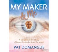 My Maker and Me: A Six-Week Bible Study of Becoming God’s Beautiful Vessel