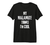My Malamute Thinks I'm Cool Funny Dog Lover Quote Premium T-Shirt